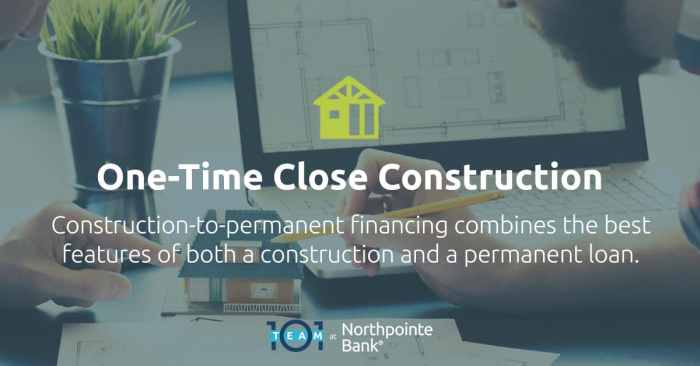 One time close construction loan