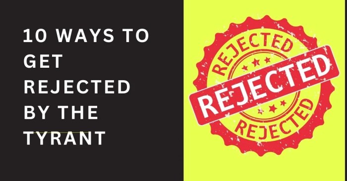 10 ways to get rejected by the tyrant