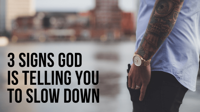 Ways god is telling me to slow down